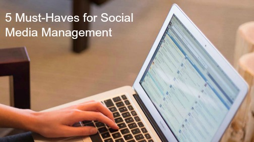 5 Must-Haves for Social Media Management